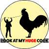 Look at my HUGE COCK.