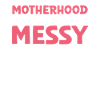 Motherhood is chaotic
