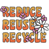 Reduce Reuse Recycle Blümchen