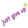 just give up