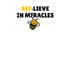 Bee-lieve in miracles