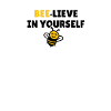 Bee-lieve in yourself