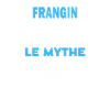 FRANGIN homme mythe légende