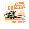 I dream I'm a chainsaw