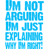 I'M NOT ARGUING!