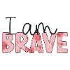 Positive Affirmation - i am brave