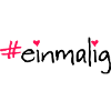 #einmalig