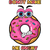 DONUT MAKE ME ANGRY