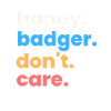Honey Badger s’en fiche