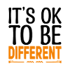 Its ok to be different. Motivational quotes.