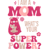 Mom Mommy superpower
