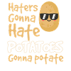 Potatoes Gonna Potate