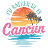 I'd rather be in Cancun