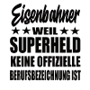 Eisenbahner Superheld Spruch