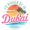 I'd rather be in Dubai