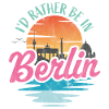 I'd rather be in Berlin
