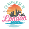 I'd rather be in London