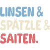 Linsen, Spätzle und Saiten