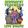 Geography Teachers Love Brain Zombie