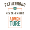 Fatherhood - The Never-Ending Grand Adventure