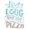 Funny Pizza Saying, Eat Pizza
