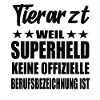 Tierarzt Superheld Spruch