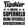 Tischler Superheld Spruch