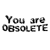 Vous êtes obsolète