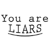 You are liars