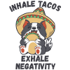 Inhale tacos exhale negativity