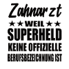 Zahnarzt Superheld Spruch