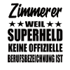 Zimmerer Superheld Spruch