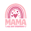 Mama all day everyday - Pink