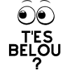 "T'es Belou ?"