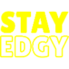 Stay Edgy
