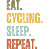 EAT CYCLING SLEEP REPEAT