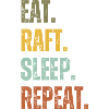 EAT RAFT SLEEP REPEAT