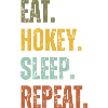 EAT HOKEY SLEEP REPEAT