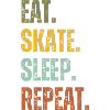 EAT SKATE SLEEP REPEAT