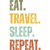 EAT TRAVEL SLEEP REPEAT