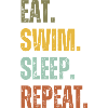EAT SWIM SLEEP REPEAT