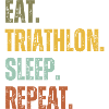 EAT TRIATHLON SLEEP REPEAT