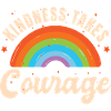 Kindness Takes Courage