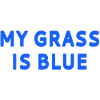 My grass is blue