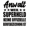 Anwalt Superheld Spruch
