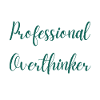 Professional Overthinker