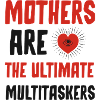 Mothers Are The Ultimate Multitaskers
