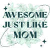 Awesome Just Like Mom