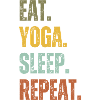 EAT YOGA SLEEP REPEAT