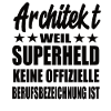 Architekt Superheld Spruch